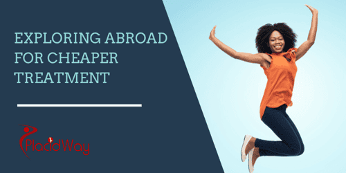 Exploring abroad for cheaper treatment